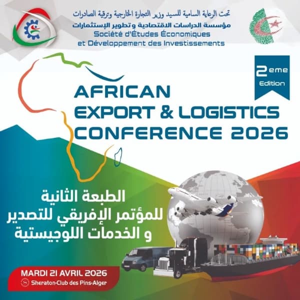 La 2e conférence africaine de l'exportation et de la logistique le 21 avril à Alger